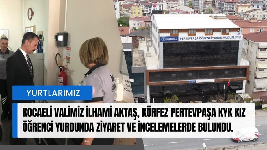 Kocaeli Valimiz İlhami Aktaş, Körfez Pertevpaşa KYK Kız Öğrenci Yurdunda Ziyaret ve İncelemelerde Bulundu