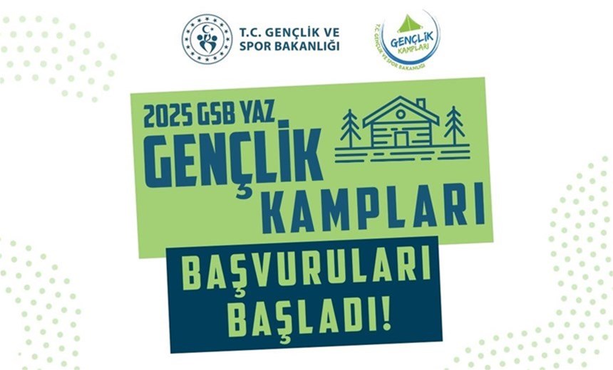 BAKAN BAK DUYURDU: “2025 GSB YAZ GENÇLİK KAMPLARI BAŞVURULARI BAŞLADI”